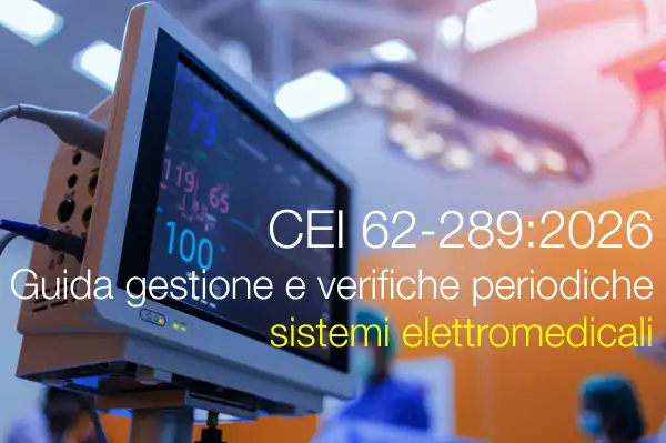 CEI 62-289:2026 / Guida gestione e verifiche periodiche sistemi elettromedicali CEI 62-289:2026 / Guida gestione e verifiche periodiche sistemi elettromedicali